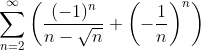 \sum _{n=2}^{\infty } \left(\frac{(-1)^n}{n-\sqrt{n}} + \left(-\frac{1}{n}\right)^n\right)